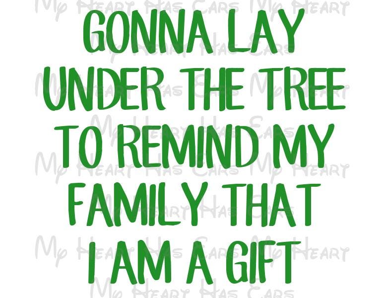 Christmas tree I'm a gift funny image png digital file sublimation print decal t-shirt design