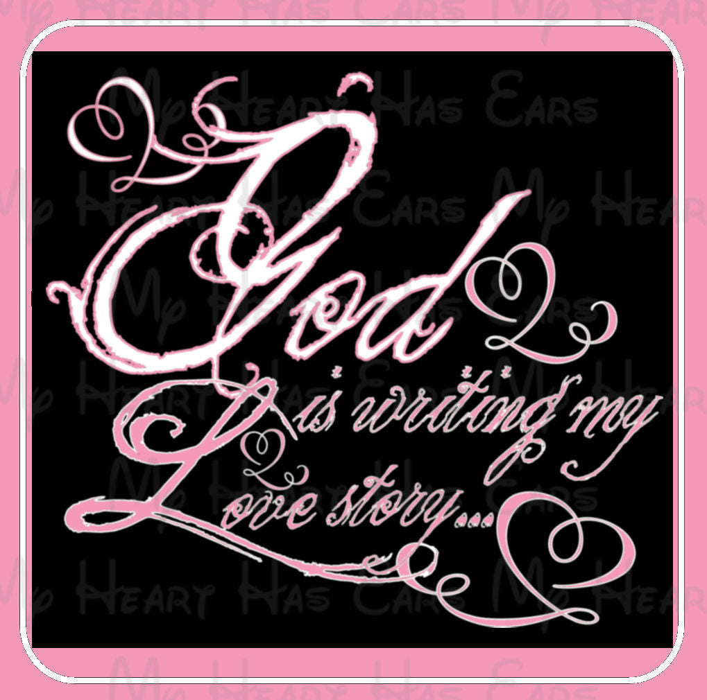 God Is Writing My Love Story PNG Faith Script Design Light & Dark Shirt Versions Sublimation PNG