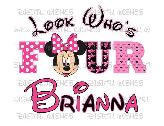 Minnie Mouse look who's four 4th birthday image personalized png digital file sublimation print t-shirt design