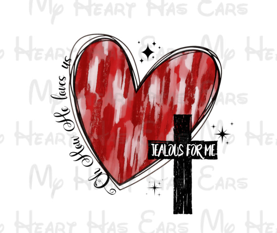 Jealous For Me Christian Heart PNG • Design Digital Download Worship Art