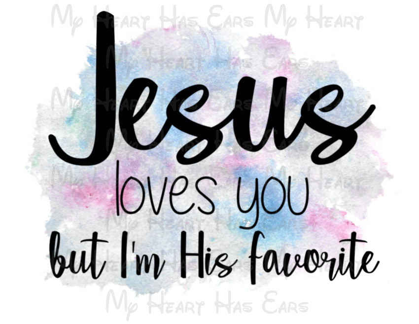 Jesus Loves You But I’m His Favorite – Christian PNG Digital Download