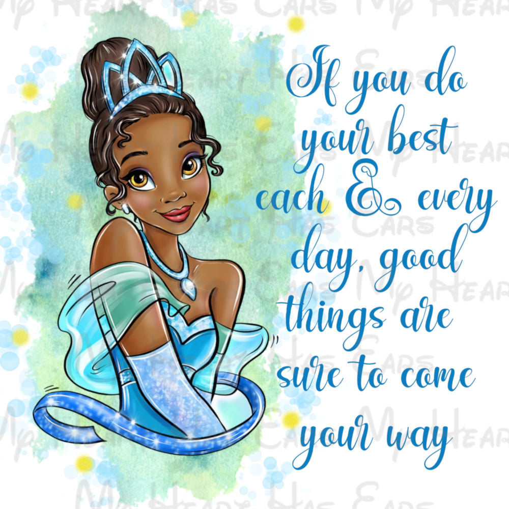 Princess Tiana If You Do Your Best Every Day PNG Digital Download
