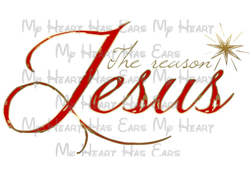 Jesus is the reason for the season Christmas image png digital file sublimation print t-shirt design