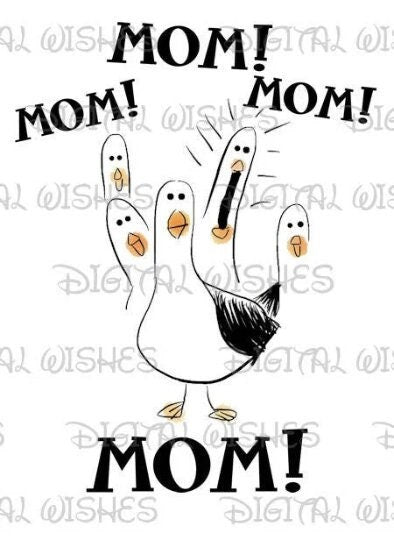 Mom! Finding Nemo seagulls mine image png digital file sublimation print t-shirt design