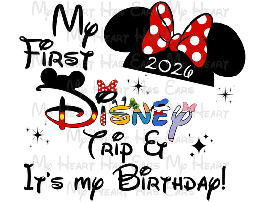 Disney-themed design with text 'My First Disney Trip & It's my Birthday!' featuring Minnie ears and colorful letters on a white background.