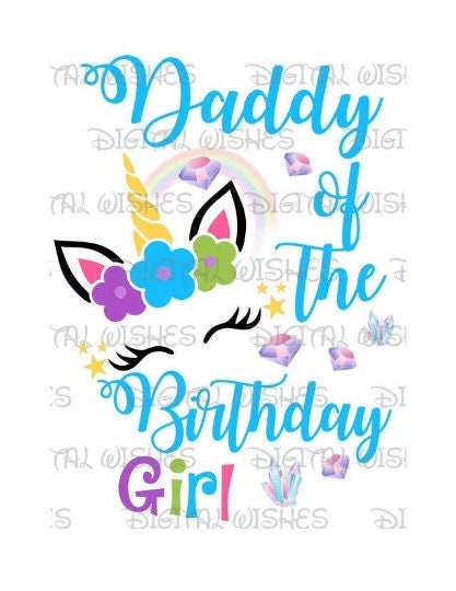 Daddy of the birthday girl Unicorn Face image png digital file sublimation print t-shirt design