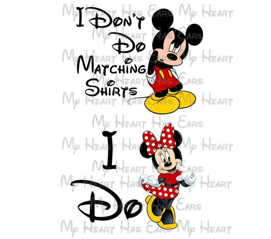 Mickey and Minnie Mouse I don't do matching shirts I do images png digital file sublimation print Waterslide t-shirt design