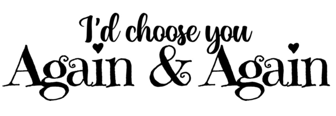 I'd choose you again and again PNG Digital Download Romantic Wall Art