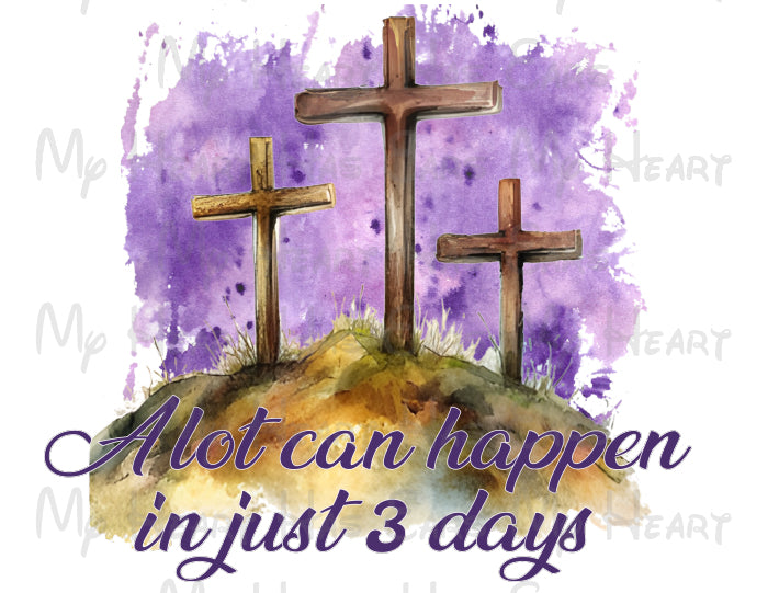 A lot can happen in just 3 days Easter Jesus Christian image png digital file sublimation print t-shirt design