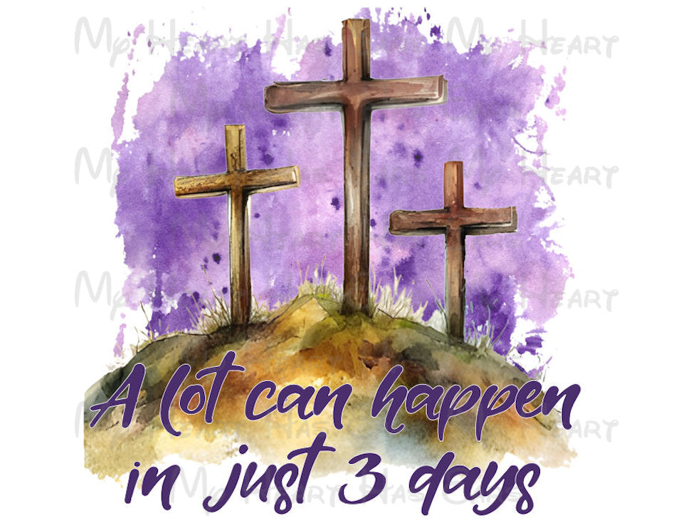 A Lot Can Happen in Just 3 Days PNG – Christian Easter Sublimation, Resurrection Shirt Design, Faith Word Art