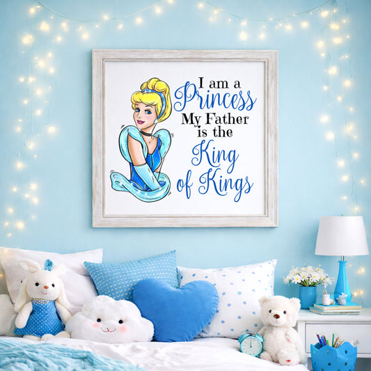 Cinderella I am a Disney princess my Father is the King of Kings PNG Digital Design
