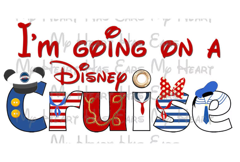 I'm going on a Disney cruise Mickey Mouse ears vacation image png digital file sublimation print t-shirt design