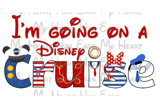 I'm going on a Disney cruise Mickey Mouse ears vacation image png digital file sublimation print t-shirt design