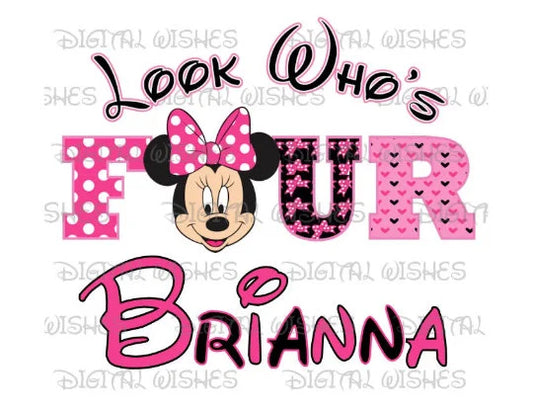 Minnie Mouse look who's four 4th birthday image personalized png digital file sublimation print t-shirt design