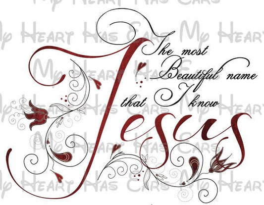 Jesus the most beautiful name that I know image png digital file sublimation print t-shirt design