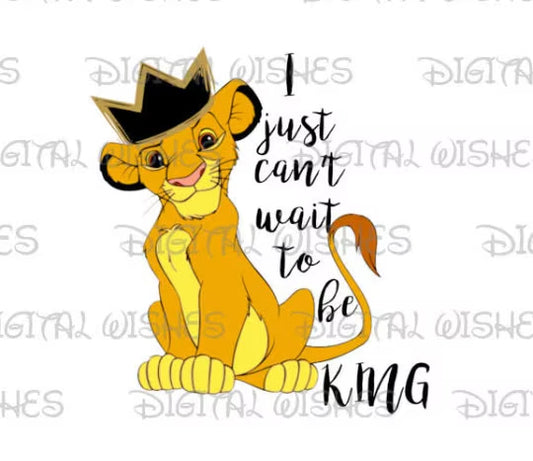 Simba with crown I just can't wait to be king clipart image png digital file sublimation print t-shirt design