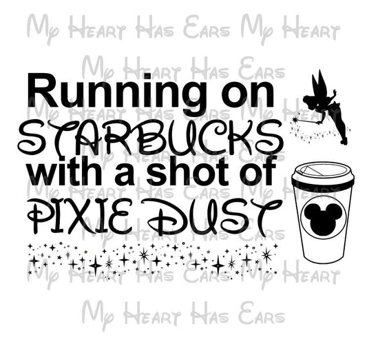 Running on Starbucks with a shot of Pixie dust Tinkerbell coffee cup image png digital file sublimation print t-shirt design