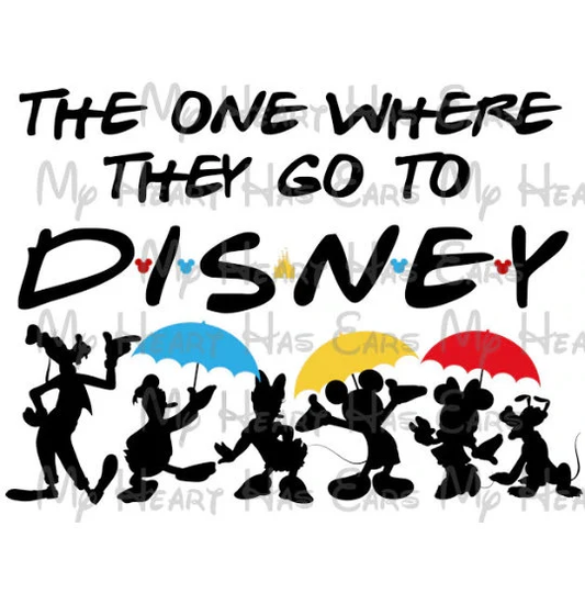 The one where they go to Disney Friends vacation image png digital file sublimation print t-shirt design