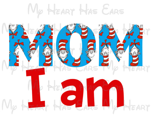 Mom I am Dr. Seuss Cat in the hat 1st birthday image png digital file sublimation print t-shirt design