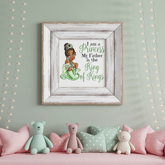 Tiana I am a princess my Father is the King of Kings PNG Digital Download