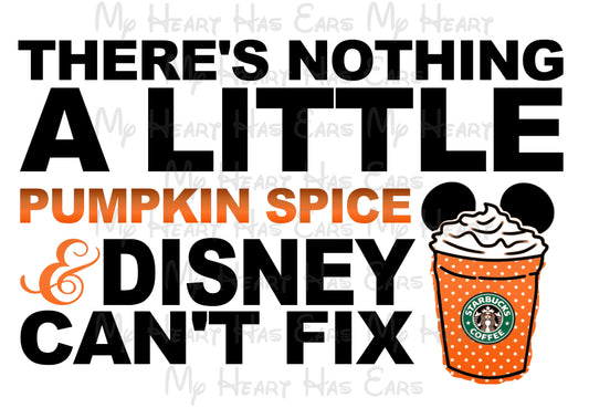 Nothing a little Pumpkin spice and Disney can't fix Mickey ears coffee cup image png digital file sublimation print t-shirt design