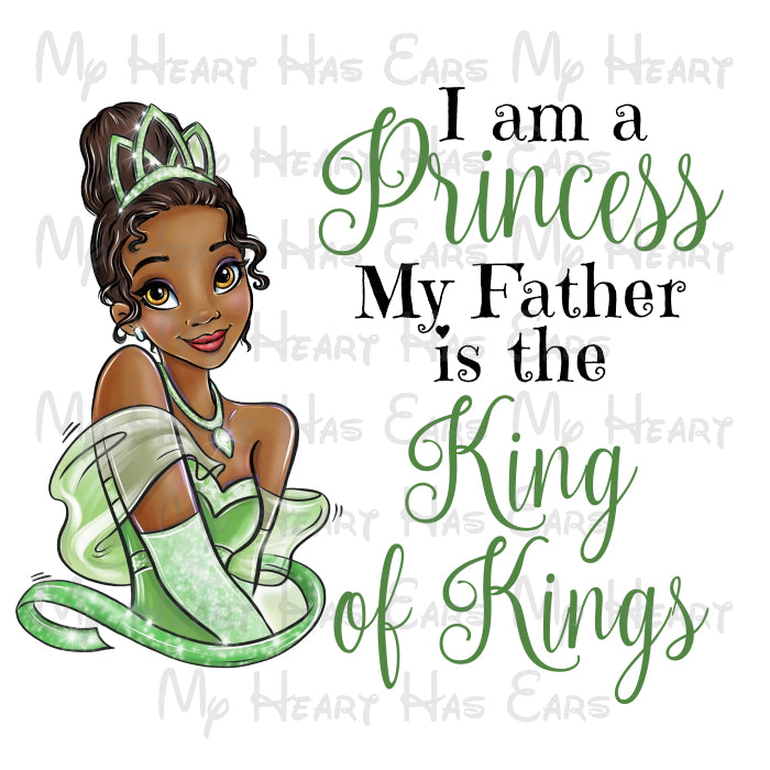 Illustration of princess Tiana from Princess and the frog, in a green dress with text 'I am a Princess My Father is the King of Kings' on a white background.