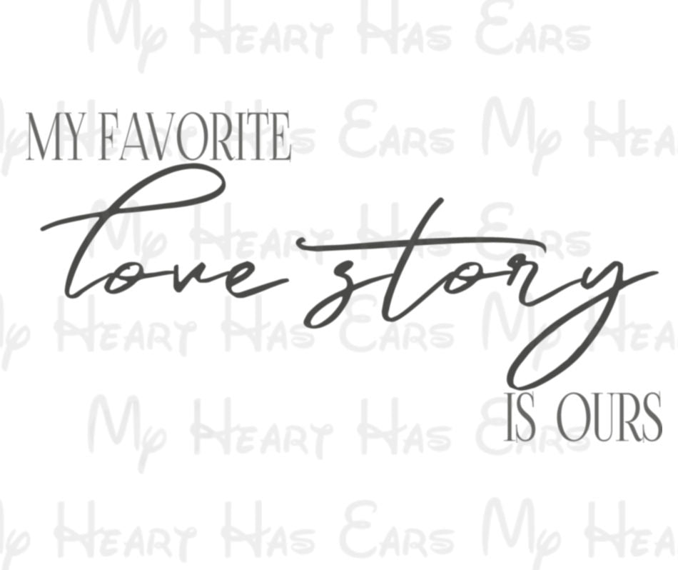 My Favorite Love Story Is Ours PNG Digital Download Romantic Wall Art