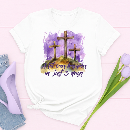 A Lot Can Happen in Just 3 Days PNG – Christian Easter Sublimation, Resurrection Shirt Design, Faith Word Art