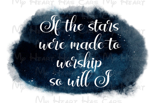 If the stars were made to worship so will I Christian image png digital file sublimation t-shirt design