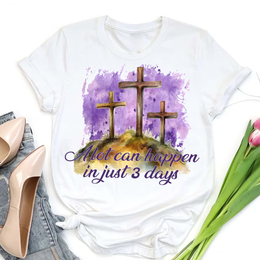 A lot can happen in just 3 days Easter Jesus Christian image png digital file sublimation print t-shirt design